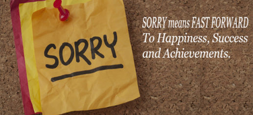 SORRY means FAST FORWARD-To Happiness, Success and Achievements.